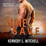 Mine to Save: Dark Romantic Suspense (Protection Series) - Kennedy L. Mitchell Teddy Hamilton, Kelsey Navarro Verlag: Kennedy L. Mitchell 