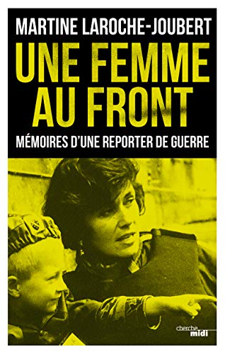 Une femme au front: Mémoires d'une reporter de