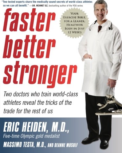 Faster, Better, Stronger: Your Exercise Bible, for a Leaner, Healthier Body in Just 12 Weeks