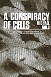 A Conspiracy of Cells: One Woman's Immortal Legacy-And the Medical Scandal It Caused