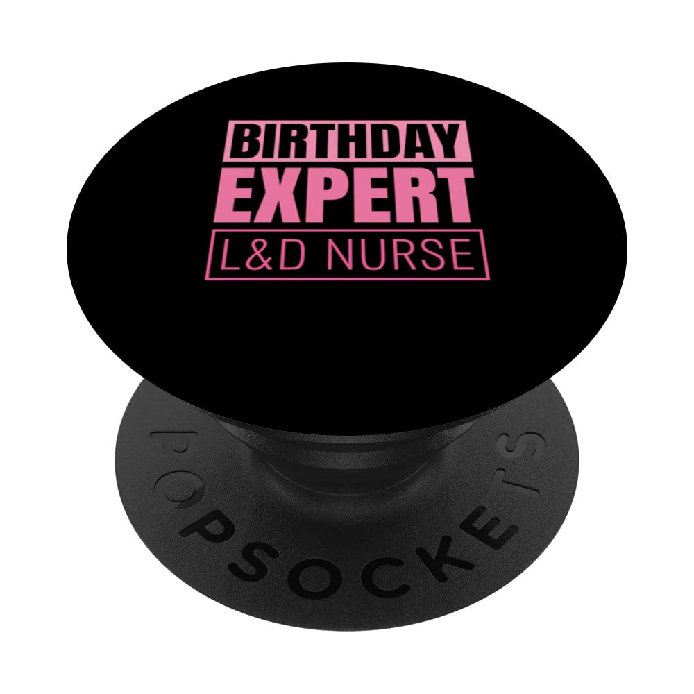 Birthday Expert Midwife Nurse Labor and Delivery Nurse PopSockets Swappable PopGrip