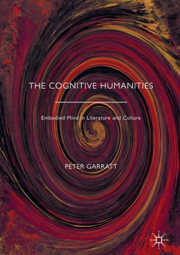 The Cognitive Humanities: Embodied Mind in Literature and Culture