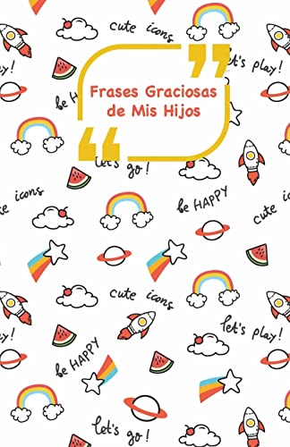 Frases Graciosas de mis hijos: Portada con Cohetes | Apunta las frases graciosas de tus niños (Momentos inolvidables) (Spanish Edition)