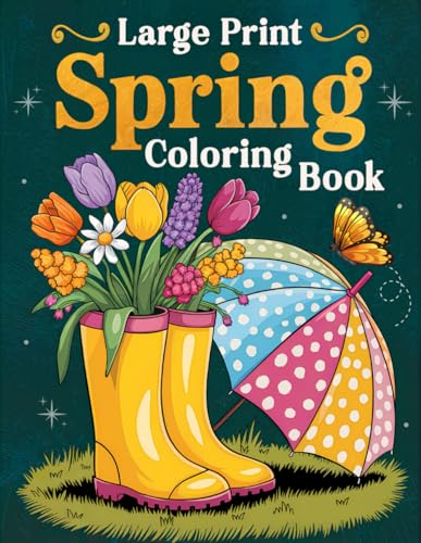 Large Print Spring Coloring Book: Over 50 Simple, Easy, and Fun S...