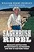 Sagebrush Rebel: Reagan's Battle with Environmental Extremists and Why It Matters Today
