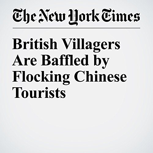 British Villagers Are Baffled by Flocking Chinese Tourists cover art