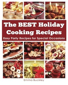 Paperback The BEST Holiday Cooking Recipes: Easy Party Recipes for Special Occasions Book