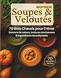 livre recette soupe minceur blender  Recettes de soupes & veloutés. 70 bols chauds pour l\'hiver. Saveur de saison, textures onctueuses, ingrédients réconfortants. 70 recettes faciles.: ... maison pour se réchauffer tout l’hiver.