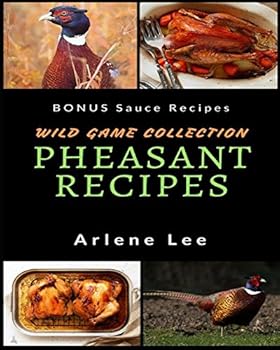 Paperback Pheasant Recipes: Wild Game Collection - How to Cook Pheasant Book