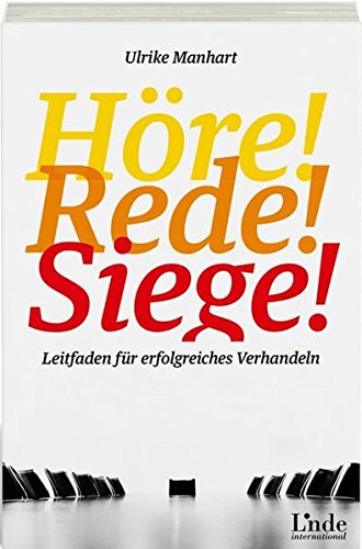Höre-rede-siege!: Leitfaden für erfolgreiches Verhandeln