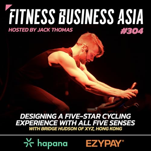 304. Designing a Five-Star Cycling Experience With All Five Senses, with Bridge Hudson of XYZ in Hong Kong