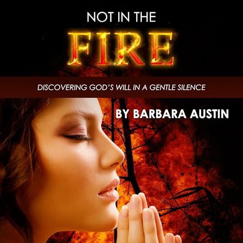 Listen to Not in the Fire by Barbara Austin episode artwork