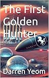  The First Golden Hunter (A Golden Rose on Mars) (English Edition)