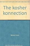 The kosher konnection: The Los Angeles dining guide to the best of kosher, delis, and natural foods