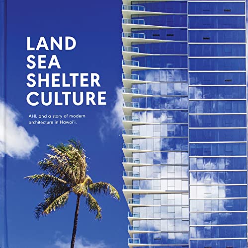 Land, Sea, Shelter, & Culture: A Story of Modern Architecture