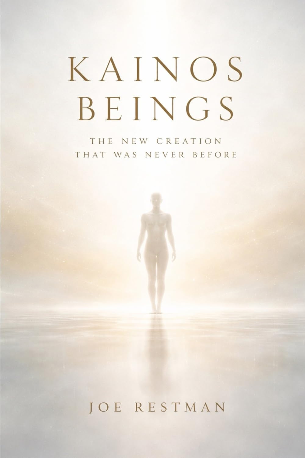 KAINOS BEINGS: The New Creation That Was Never Before