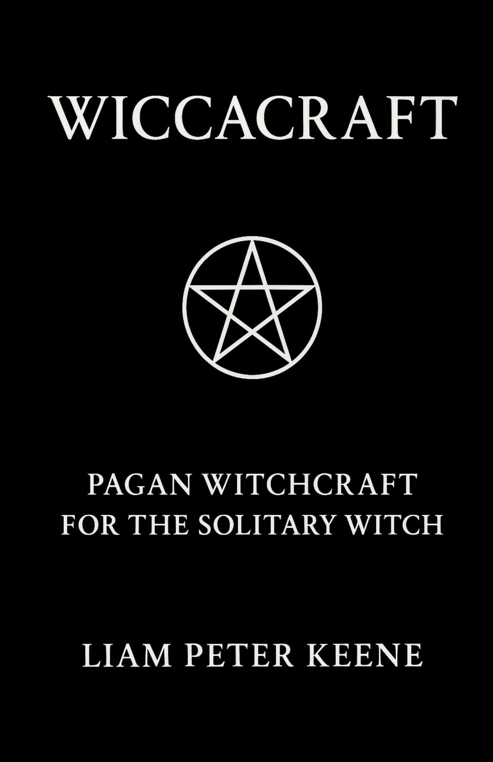 Wiccacraft: Pagan Witchcraft For The Solitary Witch