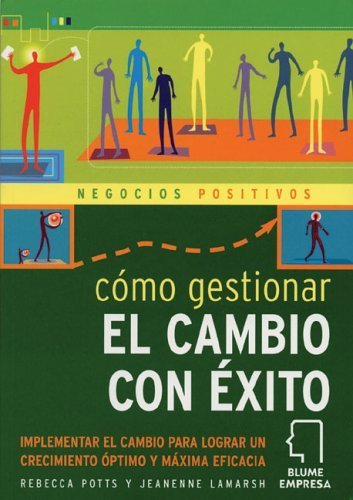 C??mo gestionar el cambio con ??xito: Implementar el cambio para lograr ...