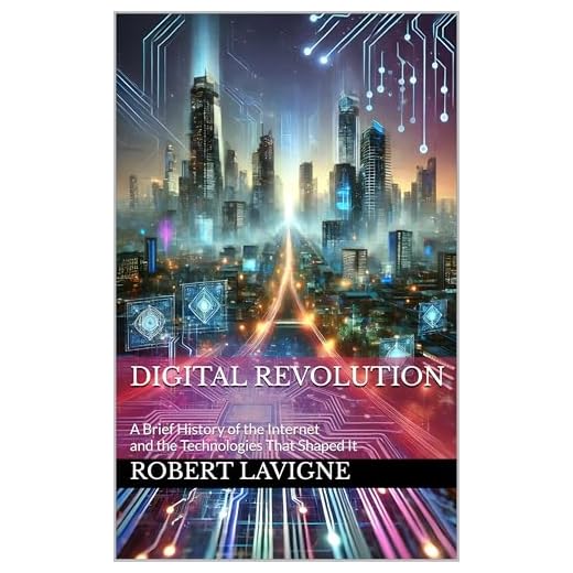 DIGITAL REVOLUTION: A Brief History of the Internet and the Technologies That Shaped It (English Edition)