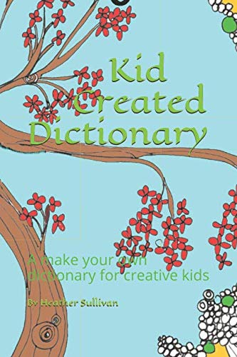 Kid Created Dictionary: A Make Your Own Dictionary For Creative Kids