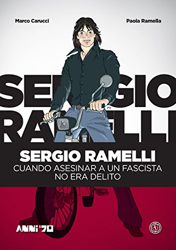  Sergio Ramelli. Cuando asesinar a un fascista no era delito