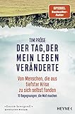 Der Tag, der mein Leben veränderte: Von Menschen, die aus tiefster Krise zu sich selbst fanden – 15 Begegnungen, die Mut machen