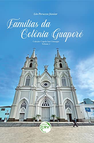 FAMÍLIAS DA COLÔNIA GUAPORÉ: Coleção capela San Giuseppe - Volume 2
