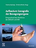  Aufbaukurs Sonografie Bewegungsorgane: Entsprechend den Richtlinien der DEGUM und KBV (Gaulrapp, Grund- und Aufbaukurs Sonografie)