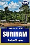 SURINAM REISEFÜHRER 2026: Wilde Abenteuer, kulturelle Schätze und zeitlose Landschaften