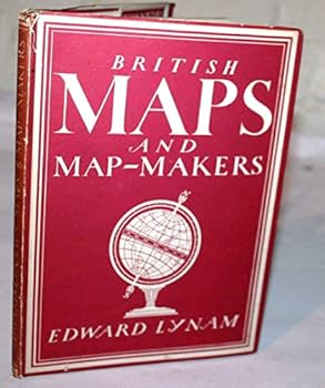 British Maps and Map-Makers - Book #73 of the Britain in Pictures