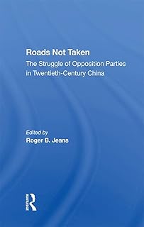 Roads Not Taken: The Struggle Of Opposition Parties In Twentieth-century China