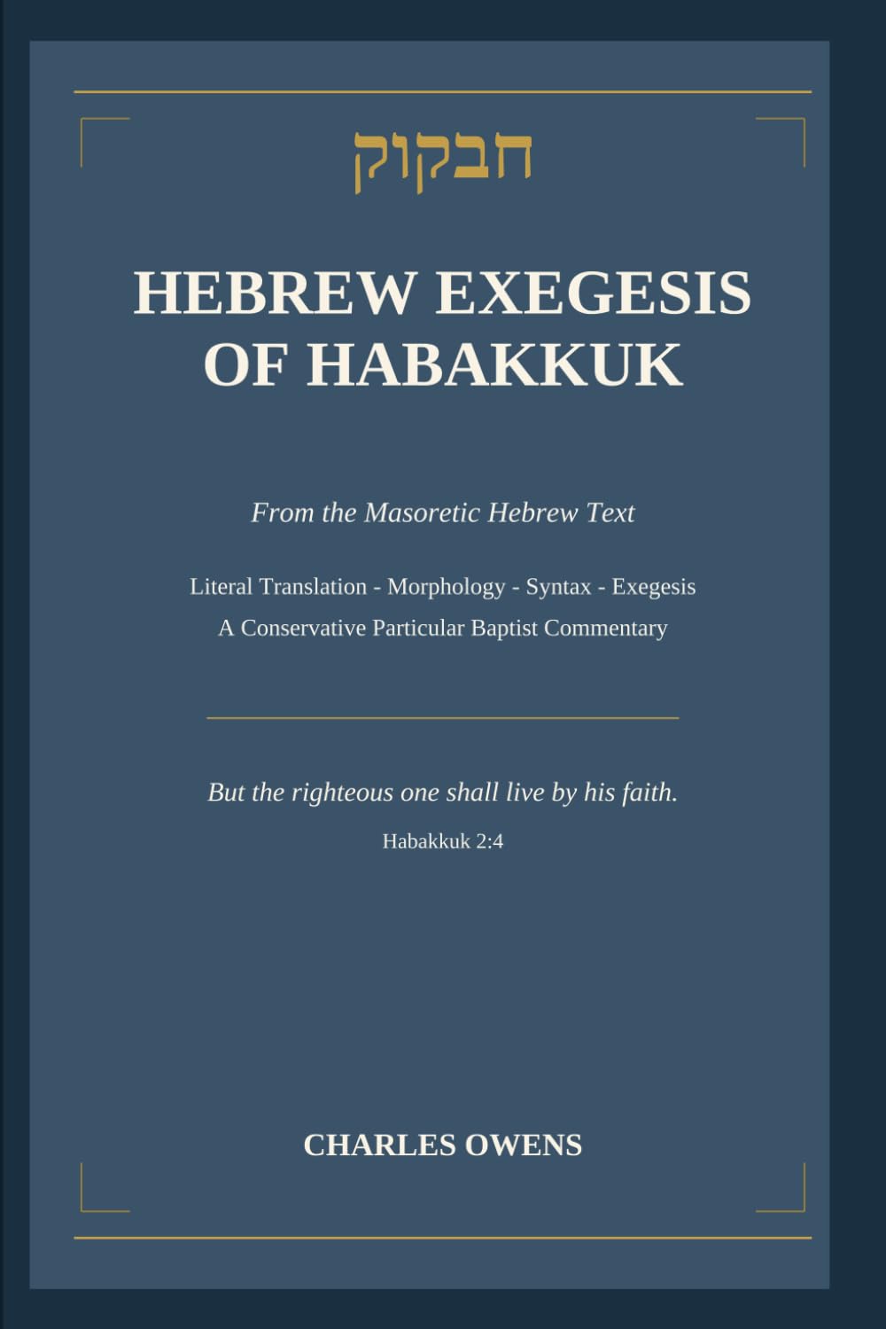 The Hebrew Exegesis of Habakkuk: From the Masoretic Hebrew Text