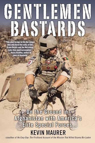 Gentlemen Bastards: On the Ground in Afghanistan with America's Elite Special Forces