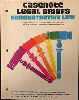 Paperback Casenote Legal Briefs: Administrative Law : Adaptable to Courses Utilizing Gellhorn, Byse, Strauss, Rakoff, Schotland and Farina's Casebook on Administrative Law Book