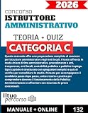 Concorso Istruttore Amministrativo: Manuale completo con teoria chiara, schemi e quiz per la preparazione negli enti locali