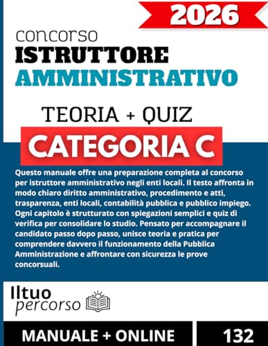 Concorso Istruttore Amministrativo: Manuale completo con teoria chiara, schemi e quiz per la preparazione negli enti locali