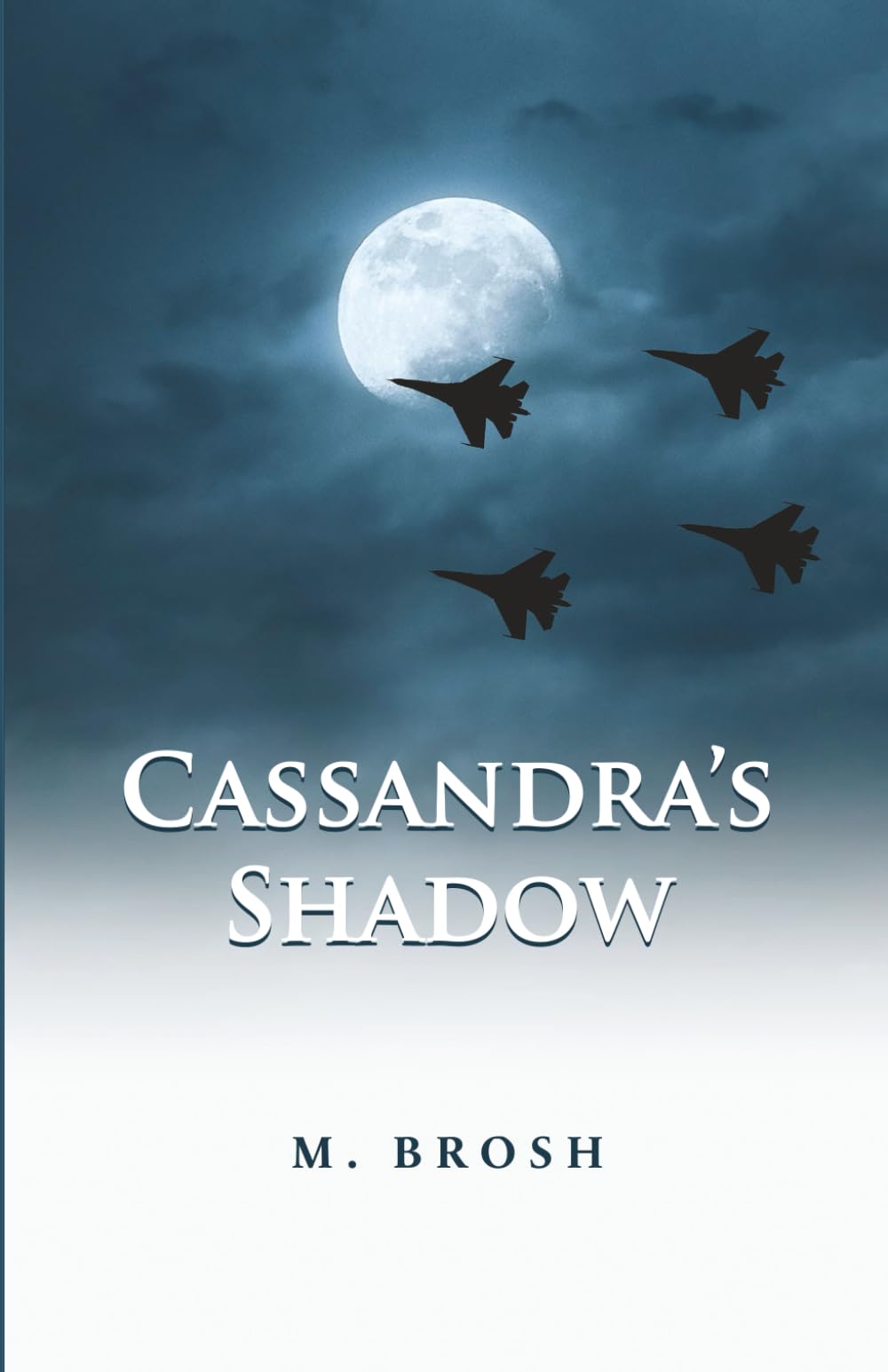 Cassandra's Shadow: An Espionage Thriller Based on Real Mossad Operations and Israeli Intelligence Secrets