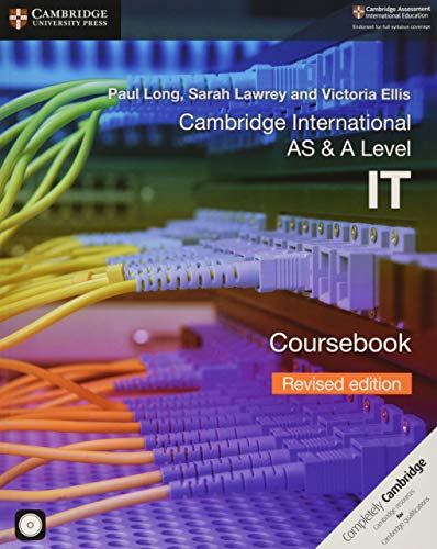 Cambridge International AS & A Level IT Coursebook with CD-ROM Revised Edition Cambridge International AS & A Level IT Coursebook with CD-ROM Revised Edition