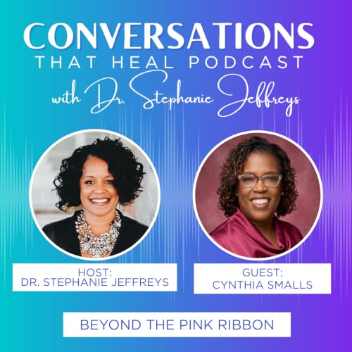 Beyond the Pink Ribbon: Breast Cancer, Self-Love & Healing with Cynthia Smalls