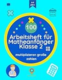 textaufgaben multiplikation 2. klasse  Arbeitsheft für Matheanfänger Klasse 2: multiplizieren große zahlen