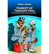 Plunkitt of Tammany Hall: A Series of Very Plain Talks on Very Practical Politics (Dover Thrift E...
