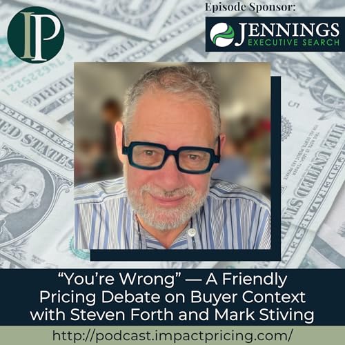 "You're Wrong" &mdash; A Friendly Pricing Debate on Buyer Context with Steven Forth and Mark Stiving
