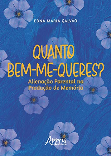 Quanto bem-me-queres?: alienação parental na produção de memória