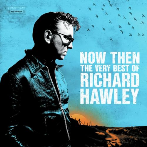 Now Then: The Very Best Of Richard Hawley