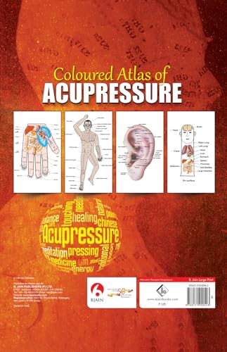 Coloured Atlas of Acupressure - Reflexology, Shiatsu, Su Jok, Spinal Segments, Dhyan Mudras & Acupuncture