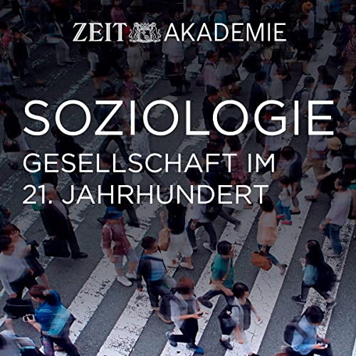 Soziologie: Gesellschaft im 21. Jahrhundert