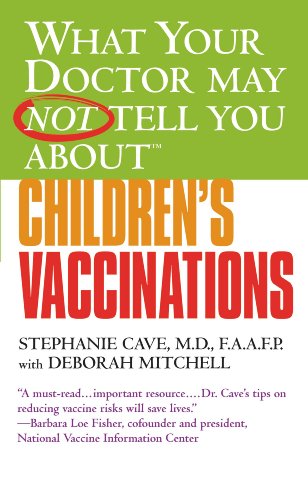 What Your Doctor May Not Tell You About(TM) Children's Vaccinations (What Your Doctor May Not Tell You About...)