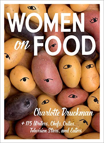 Télécharger Women on Food: 115 Writers, Chefs, Critics, Television Stars, and Eaters PDF Ebook En Ligne