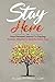 Stay Here: Your Personal Journal To Staying Present, Mindful & Grateful Every Day