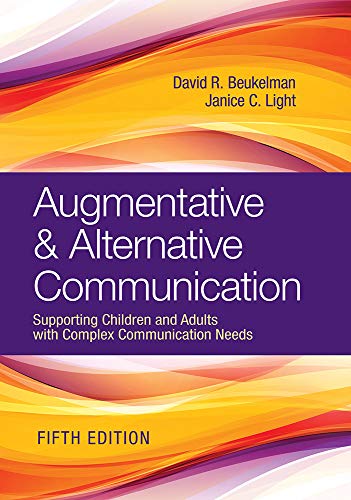 Augmentative & Alternative Communication: Supporting Children and Adults with Complex Communication